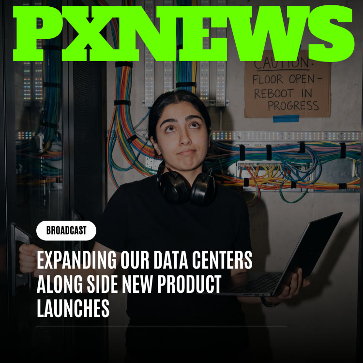 Expanding Our Data Centers Alongside New Product Launches